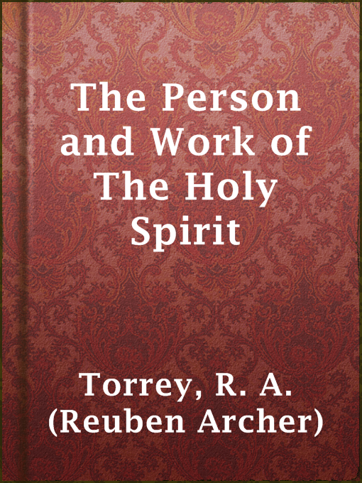 Title details for The Person and Work of The Holy Spirit by R. A. (Reuben Archer) Torrey - Wait list
